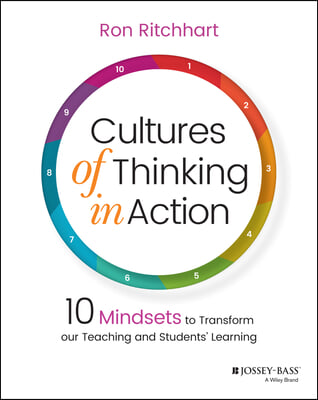 Cultures of Thinking in Action: 10 Mindsets to Transform Our Teaching and Students&#39; Learning