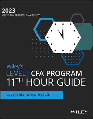 Wiley&#39;s Level I Cfa Program 11th Hour Final Review Study Guide 2023