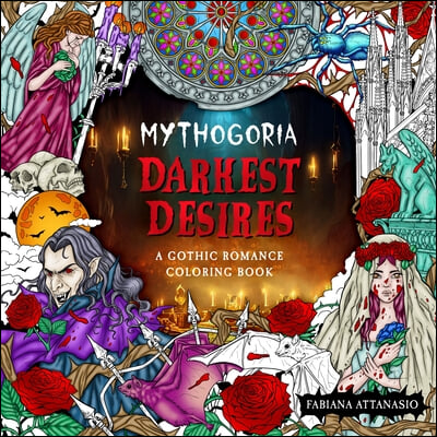 Mythogoria: Darkest Desires: A Gothic Romance Coloring Book