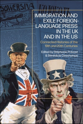 Immigration and Exile Foreign-Language Press in the UK and in the US: Connected Histories of the 19th and 20th Centuries