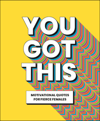 You Got This: Motivational Quotes for Fierce Females