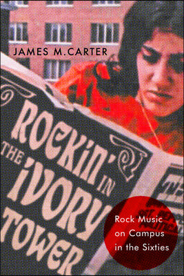 Rockin&#39; in the Ivory Tower: Rock Music on Campus in the Sixties