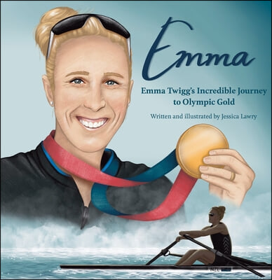 Emma: Emma Twigg&#39;s Incredible Journey to Olympic Gold