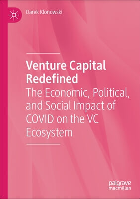 Venture Capital Redefined: The Economic, Political, and Social Impact of Covid on the VC Ecosystem