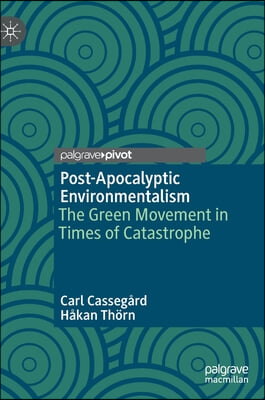 Post-Apocalyptic Environmentalism: The Green Movement in Times of Catastrophe