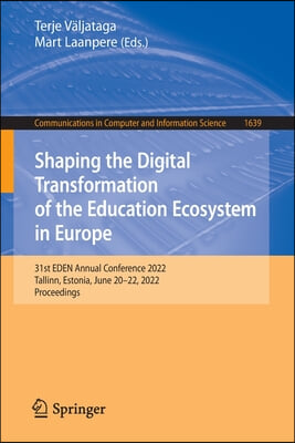 Shaping the Digital Transformation of the Education Ecosystem in Europe: 31st Eden Annual Conference 2022, Tallinn, Estonia, June 20-22, 2022, Proceed