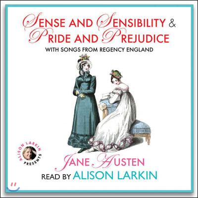 Sense and Sensibility &amp; Pride and Prejudice, with Songs from Regency England