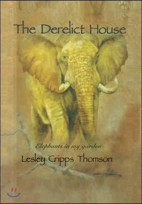 The Derelict House: Elephants in my Garden