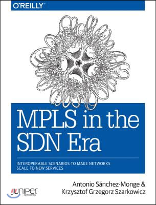 MPLS in the Sdn Era: Interoperable Scenarios to Make Networks Scale to New Services