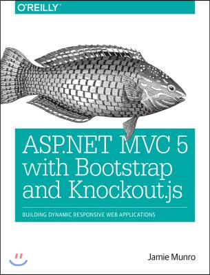 ASP.NET MVC 5 with Bootstrap and Knockout.Js: Building Dynamic, Responsive Web Applications