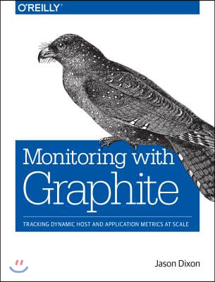 Monitoring with Graphite: Tracking Dynamic Host and Application Metrics at Scale