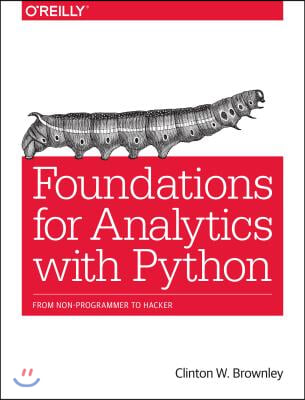 Foundations for Analytics with Python: From Non-Programmer to Hacker