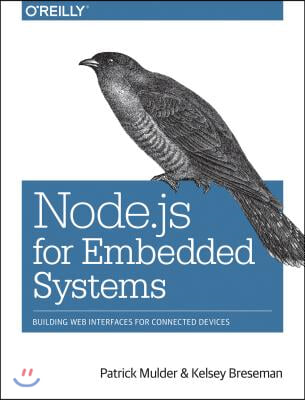 Node.JS for Embedded Systems: Using Web Technologies to Build Connected Devices