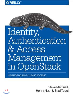 Identity, Authentication, and Access Management in Openstack: Implementing and Deploying Keystone