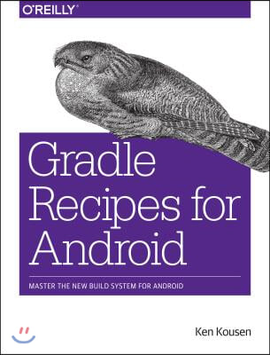 Gradle Recipes for Android: Master the New Build System for Android