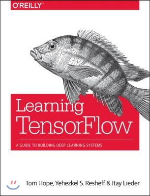 Learning Tensorflow: A Guide to Building Deep Learning Systems