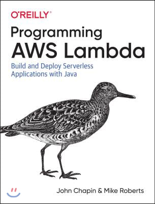 Programming AWS Lambda: Build and Deploy Serverless Applications with Java