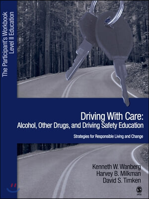 Driving with Care: Alcohol, Other Drugs, and Driving Safety Education-Strategies for Responsible Living: The Participants Workbook, Level II Education