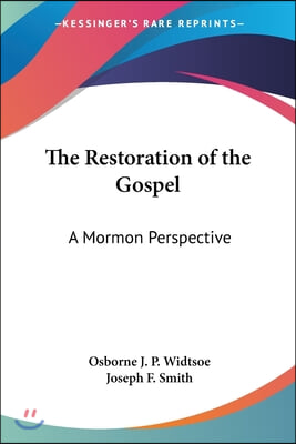 The Restoration of the Gospel: A Mormon Perspective