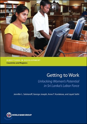 Getting to Work: Unlocking Women&#39;s Potential in Sri Lanka&#39;s Labor Force