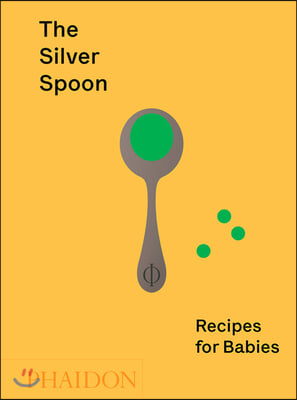 The Silver Spoon: Recipes for Babies