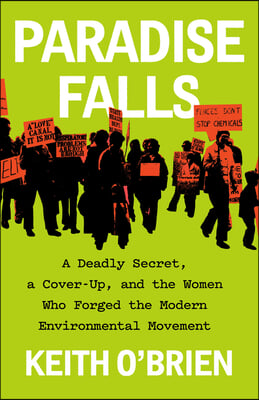 Paradise Falls: A Deadly Secret, a Cover-Up, and the Women Who Forged the Modern Environmental Movement