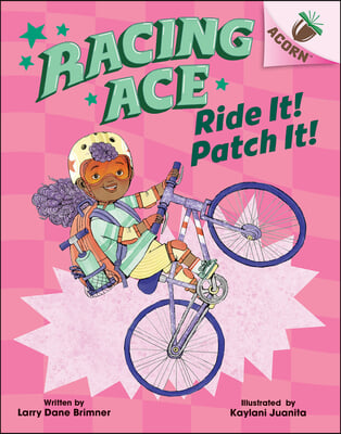 Ride It! Patch It!: An Acorn Book (Racing Ace #3)