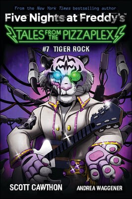 Tiger Rock: An Afk Book (Five Nights at Freddy&#39;s: Tales from the Pizzaplex #7)
