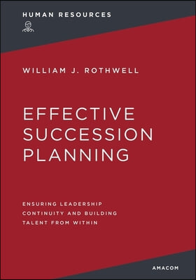 Effective Succession Planning: Ensuring Leadership Continuity and Building Talent from Within