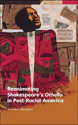 Reanimating Shakespeare's Othello in Post-Racial America