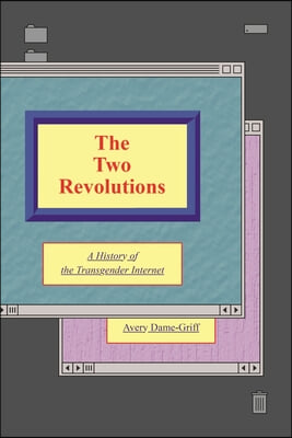 The Two Revolutions: A History of the Transgender Internet