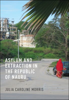 Asylum and Extraction in the Republic of Nauru