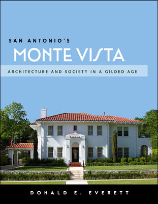 San Antonio&#39;s Monte Vista: Architecture and Society in a Gilded Age