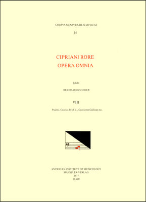 CMM 14 Cipriano de Rore (1516-1565), Opera Omnia, Edited by Bernhard Meier in 8 Volumes. Vol. VIII Psalmi, Cantica B.M.V., Cantiones Gallicae, Etc.: V