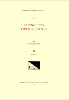 CMM 25 Costanzo Festa (Ca. 1495-1545), Opera Omnia, Edited by Alexander Main (Volumes I-II) and Albert Seay (Volumes III-VIII). Vol. II Magnificat: Vo