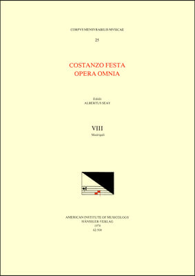 CMM 25 Costanzo Festa (Ca. 1495-1545), Opera Omnia, Edited by Alexander Main (Volumes I-II) and Albert Seay (Volumes III-VIII). Vol. VIII Madrigali: V