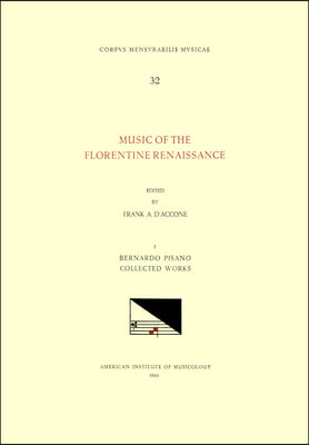 CMM 32 Music of the Florentine Renaissance, Edited by Frank A. d'Accone. Vol. I Bernardo Pisano (1490-1548), Collected Works: Volume 32