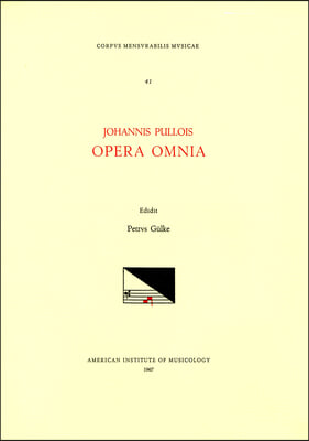 CMM 41 Jean Pullois (D. 1478), Opera Omnia, Edited by Peter Gulke: Volume 41