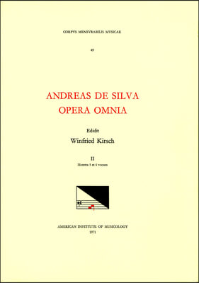 CMM 49 Andreas de Silva (Last Quarter, 15th-First Third, 16th C.), Opera Omnia, Edited by Winfried Kirsch in 3 Volumes. Vol. II Motetta 5 Et 6 Vocum: