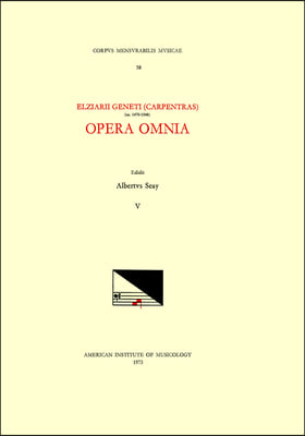 CMM 58 Elzear Genet (Carpentras) (Ca. 1470-1548), Opera Omnia, Edited by Albert Seay in 5 Volumes. Vol. V [Residuum: Motets, Madrigals, a Chanson]: Vo