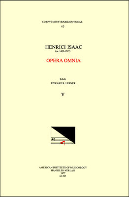 CMM 65 Heinrich Isaac (Ca. 1450-1517), Opera Omnia, Edited by Edward R. Lerner. Vol. V [Credo 1-17]: Volume 65