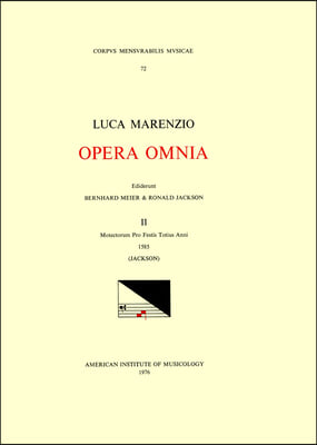 CMM 72 Luca Marenzio (1553-1599), Opera Omnia, Edited by Bernhard Meier and Roland Jackson. Vol. II Motectorum Pro Festis Totius Anni, 1585: Volume 72