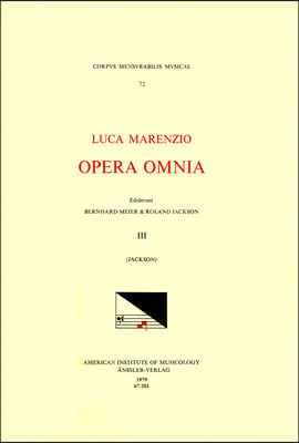 CMM 72 Luca Marenzio (1553-1599), Opera Omnia, Edited by Bernhard Meier and Roland Jackson. Vol. III Motets (a 5, 8, 9, 10, 12): Volume 72