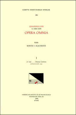 CMM 84 Johannes Lupi, Opera Omnia, Edited by Bonnie Blackburn in 3 Volumes. Vol. I Jo. Lupi . . . Musicae Cantiones (Attaingnant, 1542): Volume 84