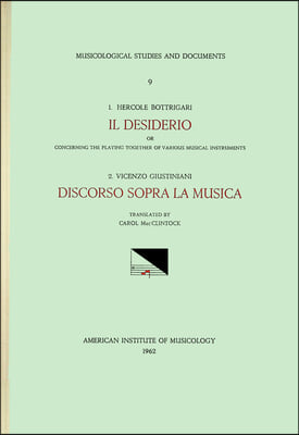 Msd 9 A) Ercole Bottrigari (1531-1612), Discorso Sopra La Musica and B) Vicenzo Giustiniani (1564-1637), Il Desiderio, Complete Texts, Translated, and