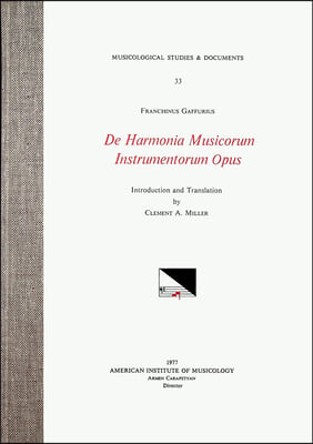 Msd 33 Franchinus Gaffurius (1451-1522), de Harmonia Musicorum Instrumentorum Opus, Edited by Clement A. Miller: Volume 33