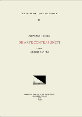 CSM 26 John Hothby (D. 1487), de Arte Contrapuncti, Edited by Gilbert Reaney: Volume 26