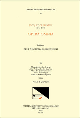 CMM 54 Jacquet de Mantua (1483-1559), Opera Omnia, Edited by Philip T. Jackson and George Nugent. Vol. VI the Masses of Scotto&#39;s 1540 Collections: Vol