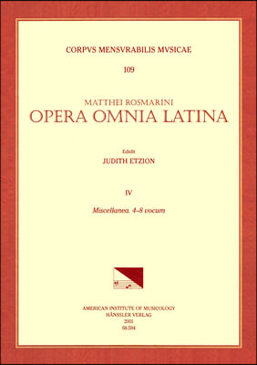 CMM 109 Mateo Romero (Maestro Capitan) (Ca. 1575-1647), Opera Omnia Latina, Edited by Judith Etzion. Vol. IV Miscellanea. 4-8 Vocum: Volume 109