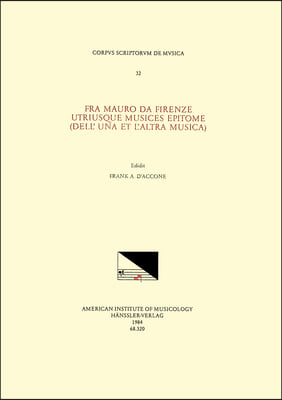 CSM 32 Fra Mauro Da Firenze, Utriusque Musices Epitome (Dell' Una Et l'Altra Musica), Edited by Frank A. d'Accone: Volume 32